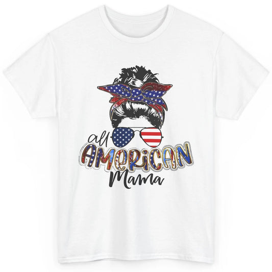 All American Mama Messy Bun 4th Of July US Flag Patriot Gift Classic Unisex T-Shirt