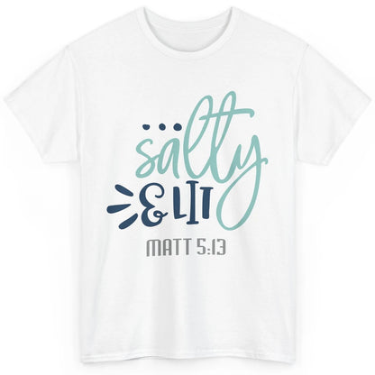 Christian Salty And Lit Bible Verse Religious Inspirational Classic Unisex T-Shirt