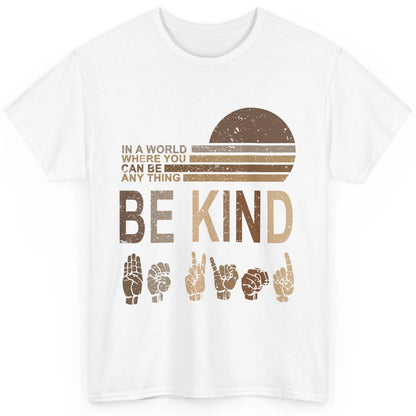 Retro Sign Language Be Kind Human Women Rights Anti Bullying Classic Unisex T-Shirt