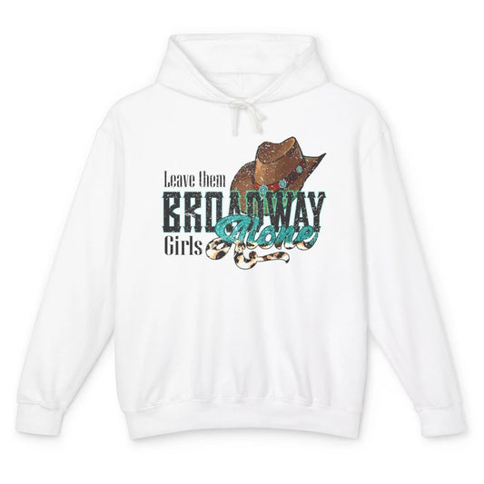 Leopard Cowgirl Hat Leave Them Broadway Girls Alone Western Unisex Lightweight Hoodie