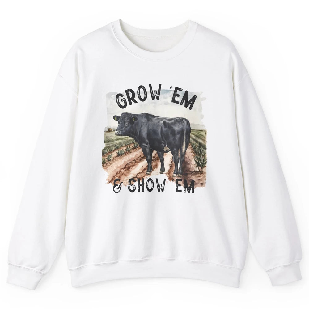 Black Cow On The Farm Grow Em Show Em Western Farm Life Unisex Crewneck Sweatshirt