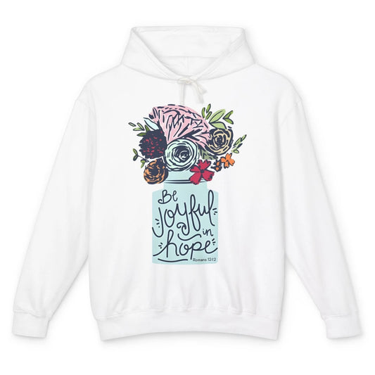 Floral Christian Be Joyful In Hope Bible Verse Motivational Unisex Lightweight Hoodie