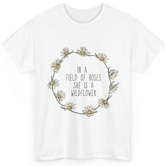 Cute In Field Of Roses She Is Wildflower Positive Mind Daisy Classic Unisex T-Shirt