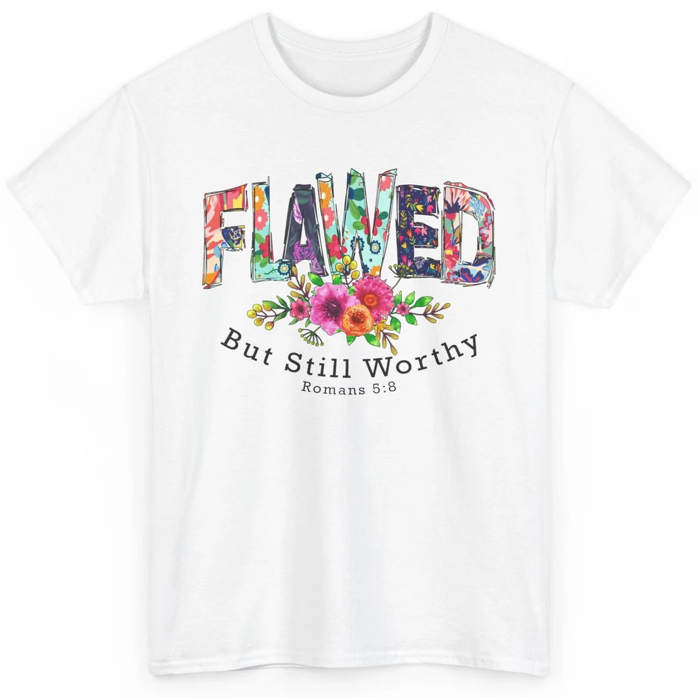 Floral Flawed But Still Worthy Bible Verse Lord Christian Classic Unisex T-Shirt