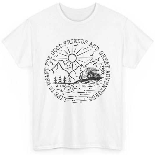 SXS Life Meant For Good Friends Great Adventure ATV UTV Ride Classic Unisex T-Shirt