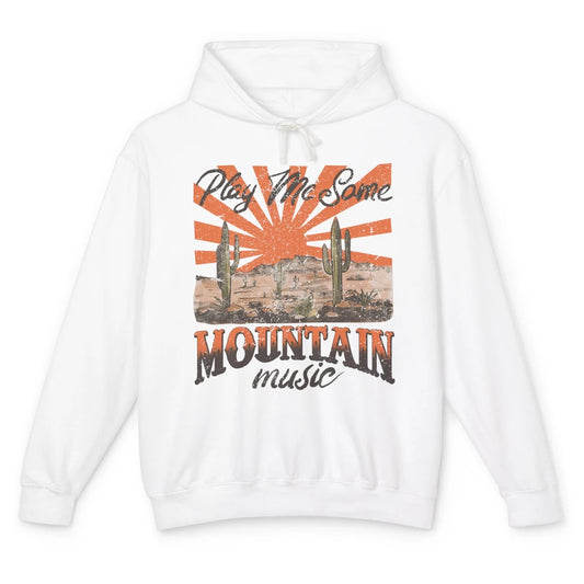 Retro Desert Play Me Some Mountain Music Western Country Unisex Lightweight Hoodie