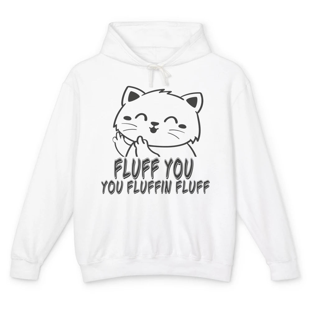 Funny Cat Fluff Fetch You F Word Pun Sarcastic Kitten Joke Unisex Lightweight Hoodie