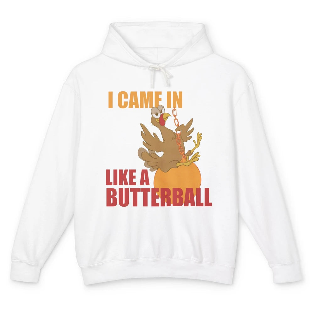 Funny Turkey Thanksgiving Gift I Came In Like a Butterball Unisex Lightweight Hoodie