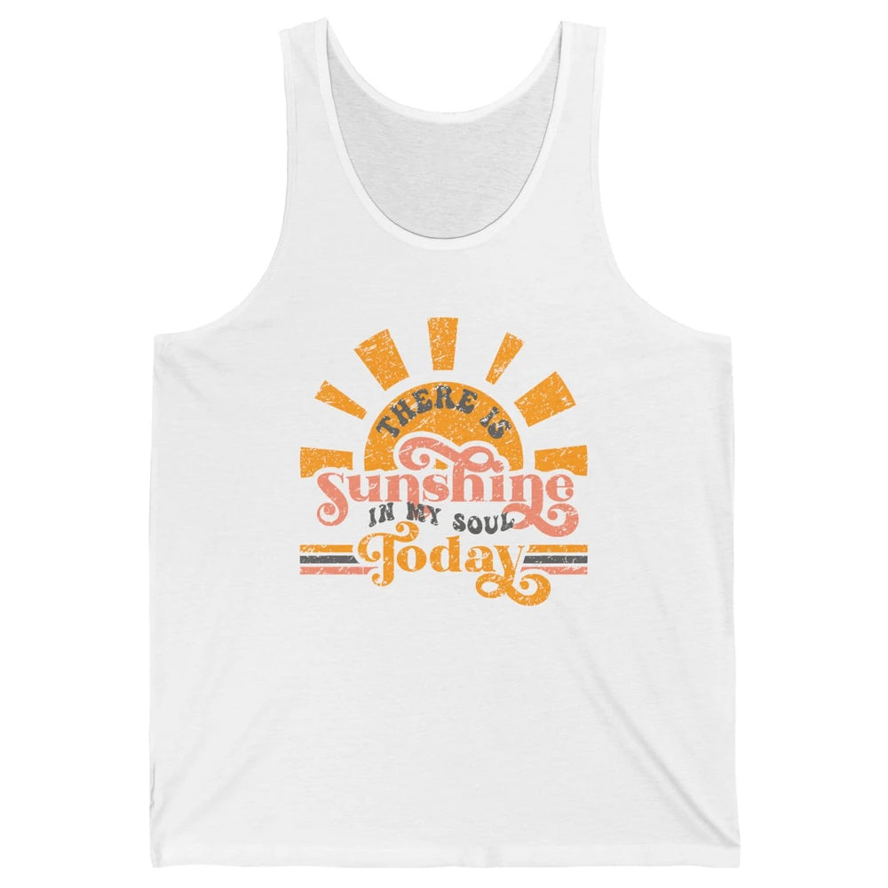 Retro There Is Sunshine In My Soul Today Happy Positive Mind Unisex Jersey Tank