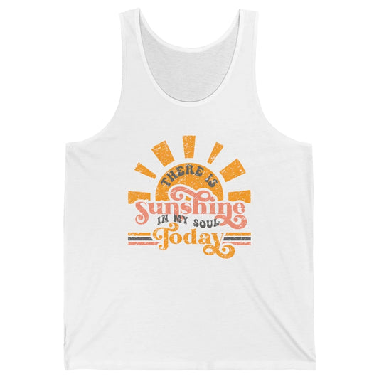 Retro There Is Sunshine In My Soul Today Happy Positive Mind Unisex Jersey Tank