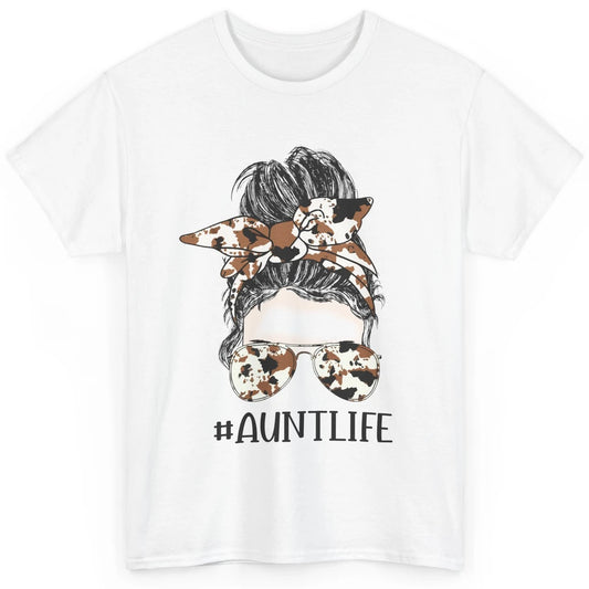 Aunt Life Messy Bun Glasses Cowhide Western Auntie Life Classic Unisex T-Shirt