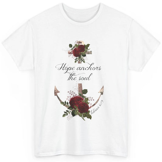 Floral Christian Hope Anchor The Soul Bible Verse Motivation Classic Unisex T-Shirt