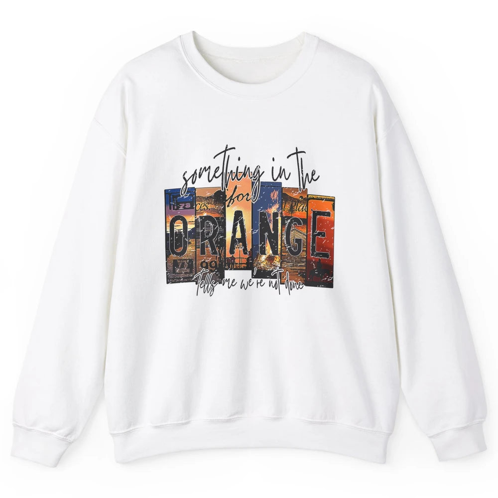 Retro Something In The Orange Vintage Western Country Rodeo Unisex Crewneck Sweatshirt