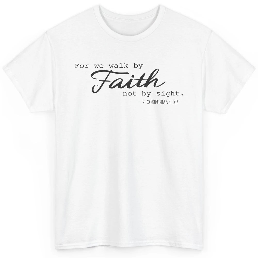 Christian Walk By Faith Not By Sight Bible Verse Religious Classic Unisex T-Shirt