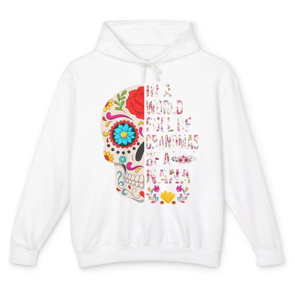 Floral Sugar Skull In A World Full of Grandmas Be A Nana Unisex Lightweight Hoodie