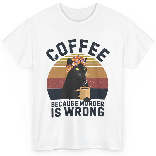 Vintage Cat Mom Coffee Because Murder Is Wrong Funny Cat Mom Classic Unisex T-Shirt