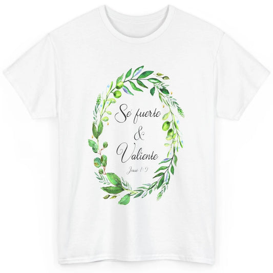 Floral Spanish Bible Verse Se Fuerte Y Valiente Christian Classic Unisex T-Shirt