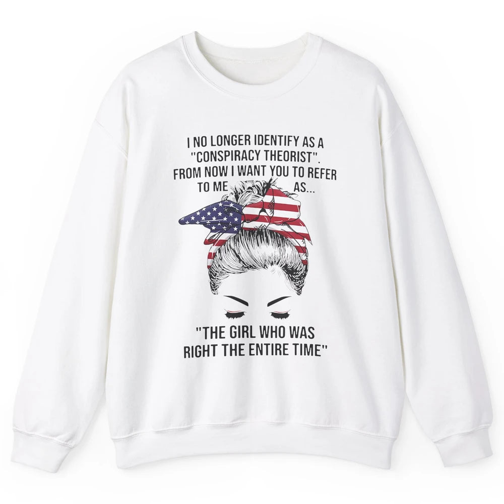 America Girl I No Longer Identify As A Conspiracy Theorist Unisex Crewneck Sweatshirt