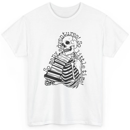 So Many Adventures Skeleton Reading Book Bookish Skull Read Classic Unisex T-Shirt