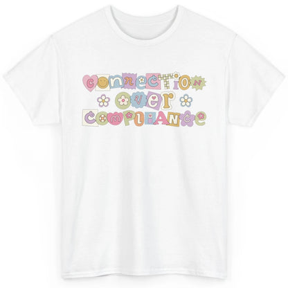 Connection Over Compliance Special Education Speech Therapy Classic Unisex T-Shirt