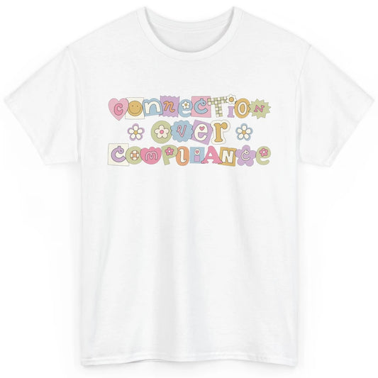 Connection Over Compliance Special Education Speech Therapy Classic Unisex T-Shirt