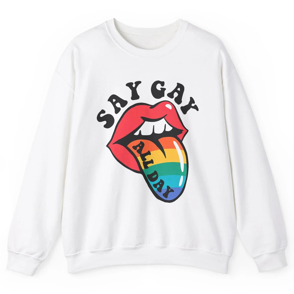 Say Gay All Day Rainbow LGBT Pride Month Lesbian Proud LGBT Unisex Crewneck Sweatshirt