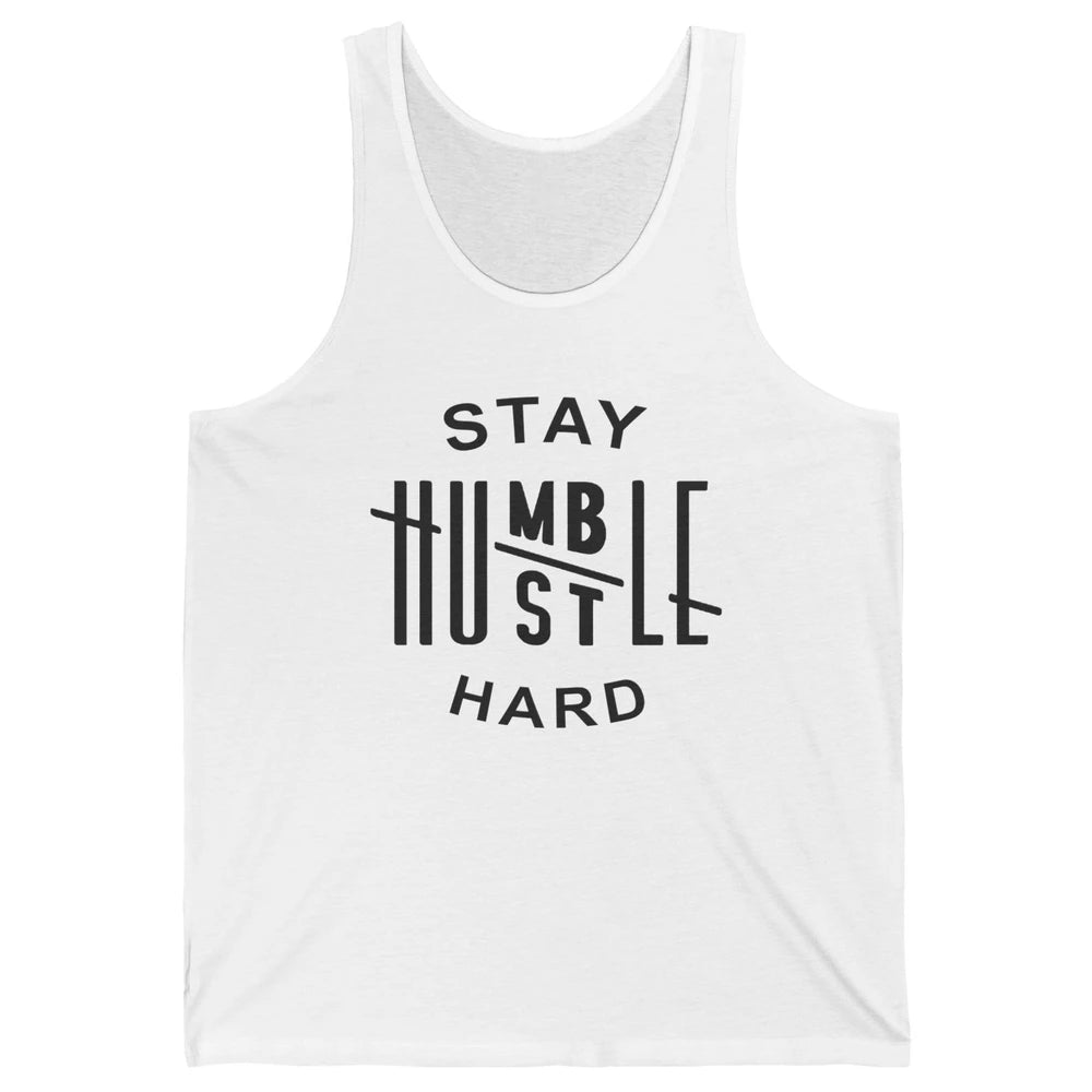 Always Stay Humble Hustle Hard Spread Kindness Inspirational Unisex Jersey Tank