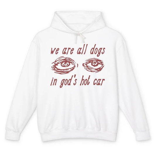 We Are All Dogs In God's Hot Car Oddly Funny Religious Jesus Unisex Lightweight Hoodie