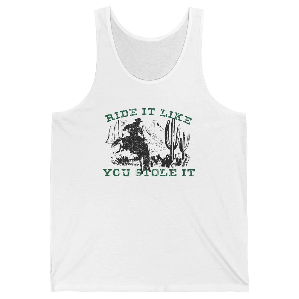 Vintage Cowboy Riding Horse Ride It Like You Stole Western Unisex Jersey Tank