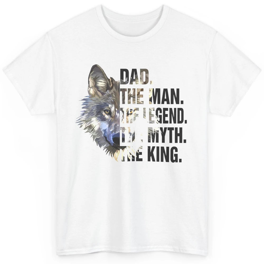 Wolf Dad The Man The Legend The Myth The King Fathers Day Classic Unisex T-Shirt