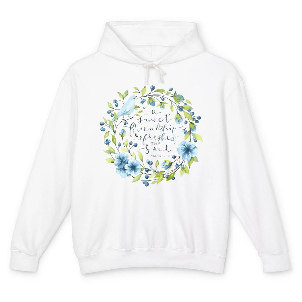 Christian A Sweet Friendship Refreshes The Soul Bible Verse Unisex Lightweight Hoodie