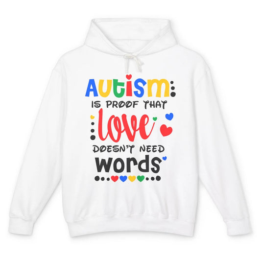 Autism Is Proof That Love Doesnt Need Words Autism Awareness Unisex Lightweight Hoodie