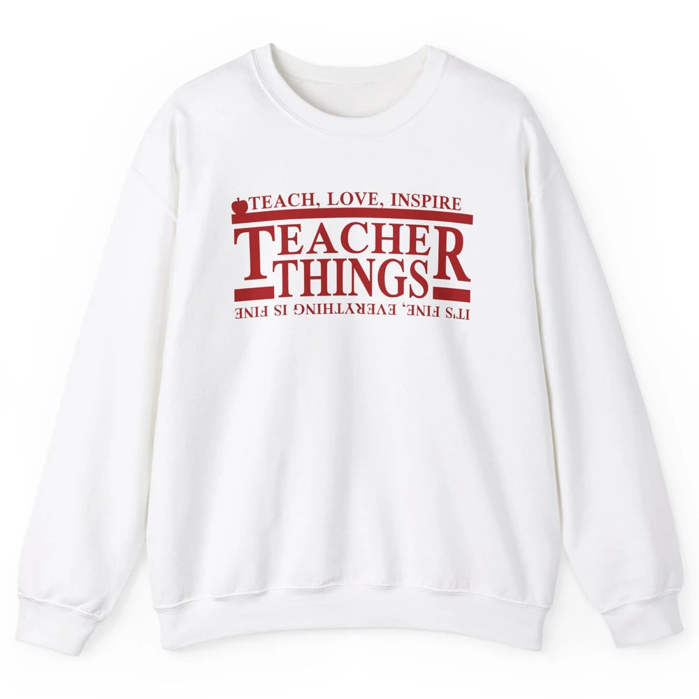 Teacher Things Teach Love Inspire Upside Down Back To School Unisex Crewneck Sweatshirt