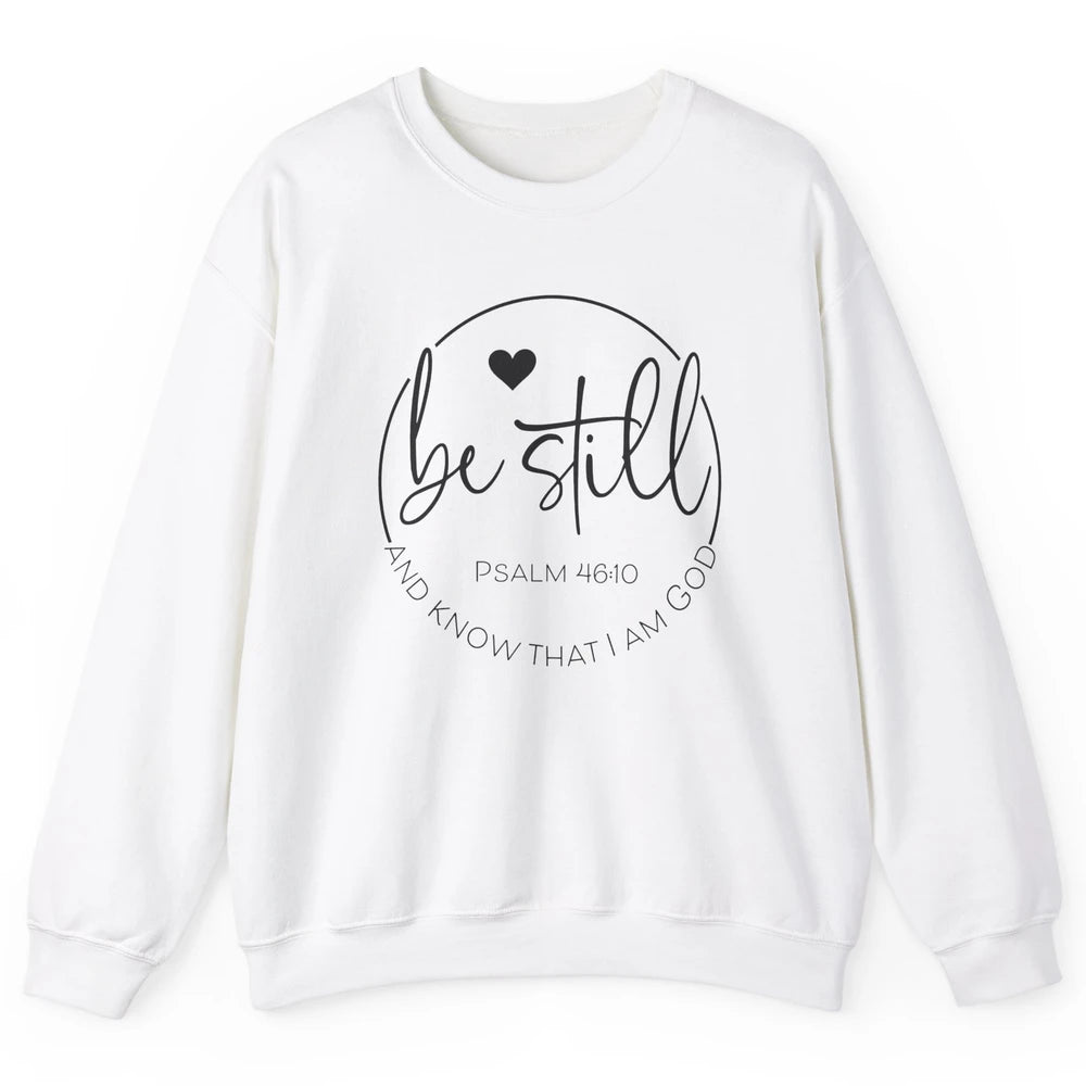 Be Still Know That I'm God Christian Religious Bible Verse Unisex Crewneck Sweatshirt