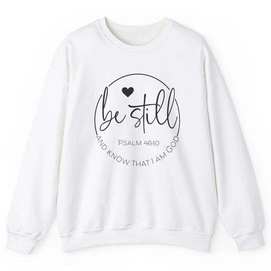 Be Still Know That I'm God Christian Religious Bible Verse Unisex Crewneck Sweatshirt