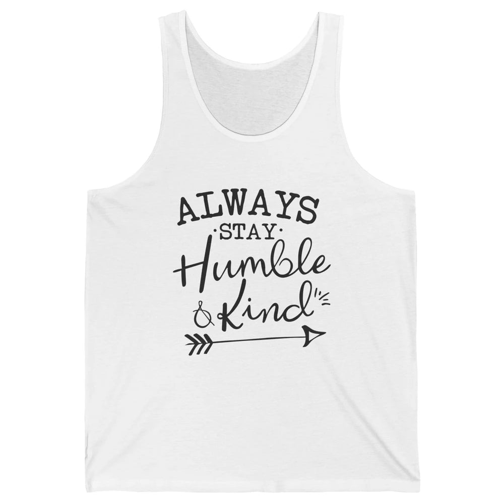 Always Stay Humble And Kind Spread Kindness Inspirational Unisex Jersey Tank