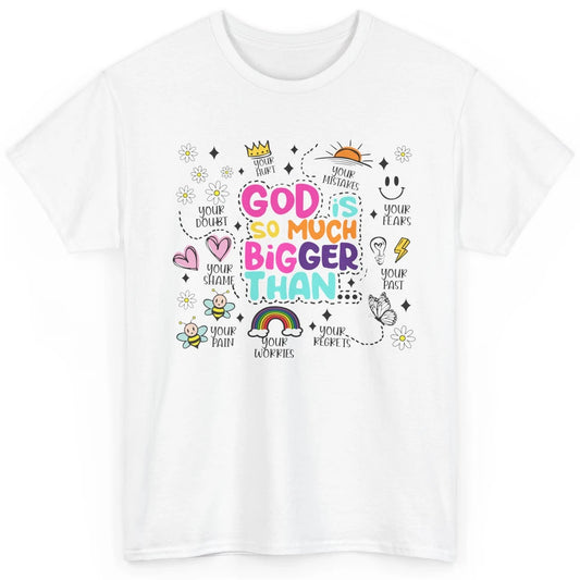 Christian God Is So Much Bigger Than Your Fear Religious Classic Unisex T-Shirt