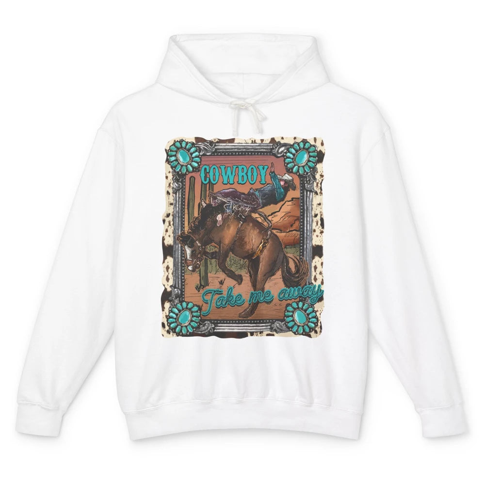 Cowboy Take Me Away Western Country Hold Your Horse Cowgirl Unisex Lightweight Hoodie