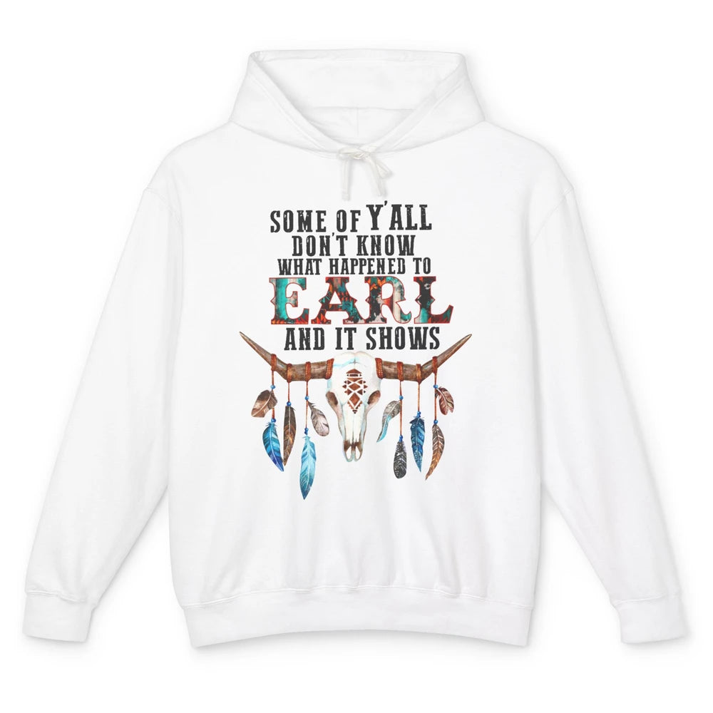 Bull Skull Some Of You Don't Know What Happened Earl Western Unisex Lightweight Hoodie