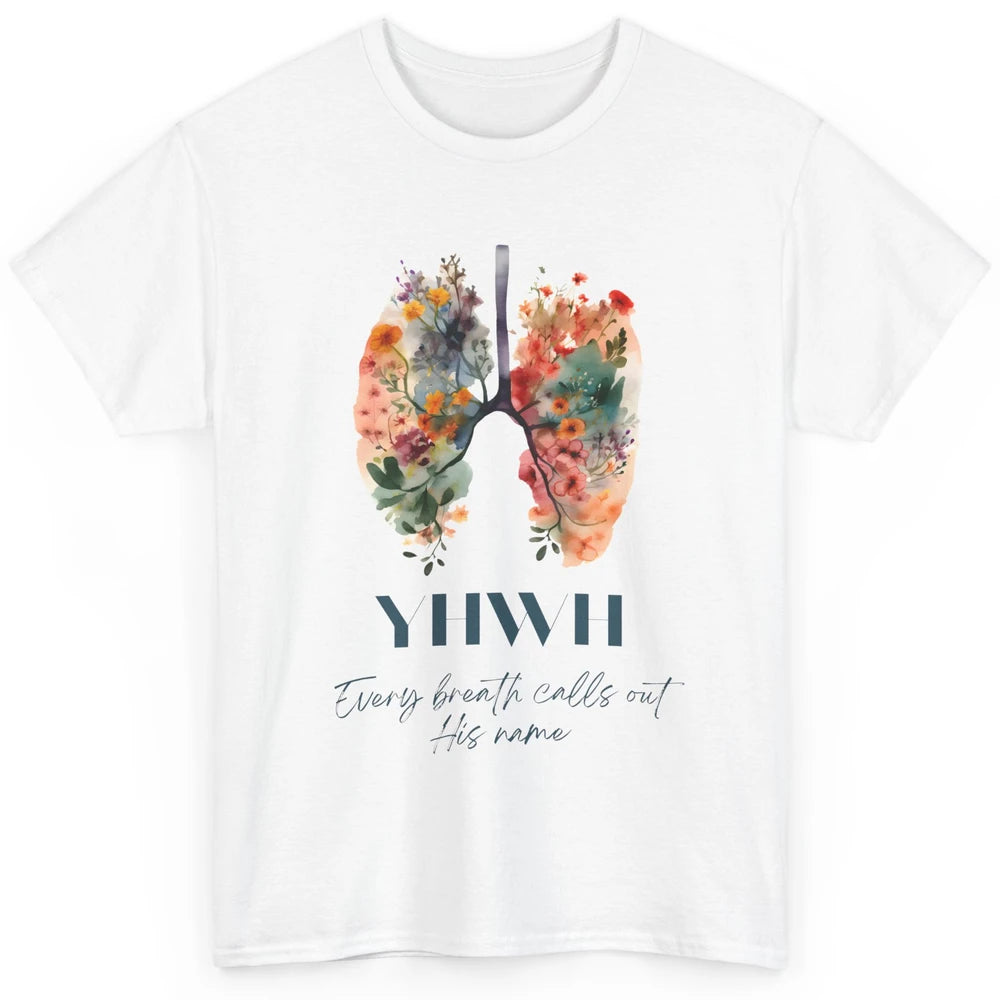 Christian Floral Lungs YHWH His Name Is Sound Of Our Breath Classic Unisex T-Shirt