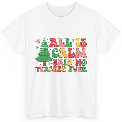 Christmas Teacher All Is Calm Xmas Tree Teaching Classic Unisex T-Shirt