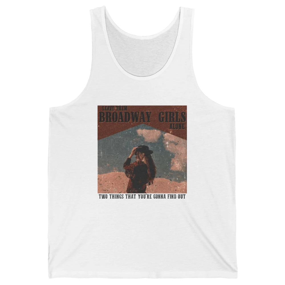 Vintage Cowgirl Leave Them Broadway Girls Alone Western Gift Unisex Jersey Tank