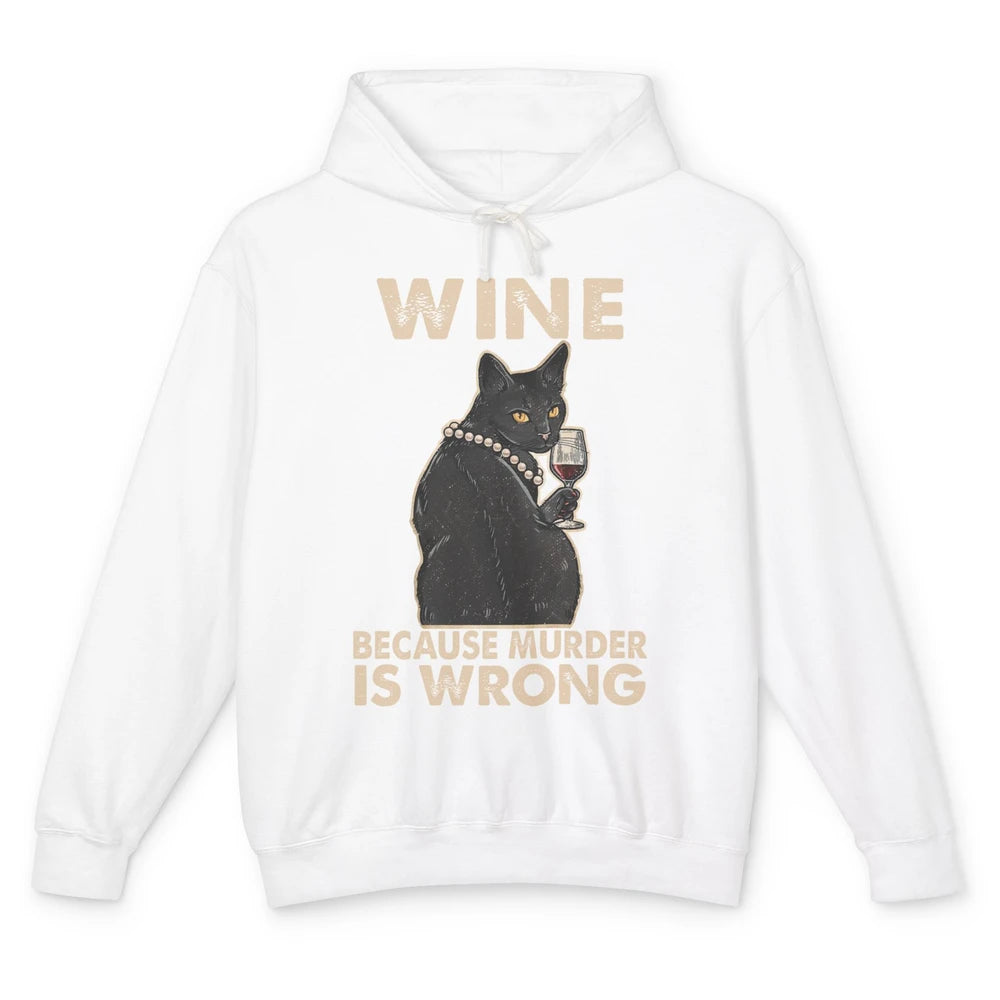 Funny Black Cat Drinking Because Murder Is Wrong Wine Lovers Unisex Lightweight Hoodie