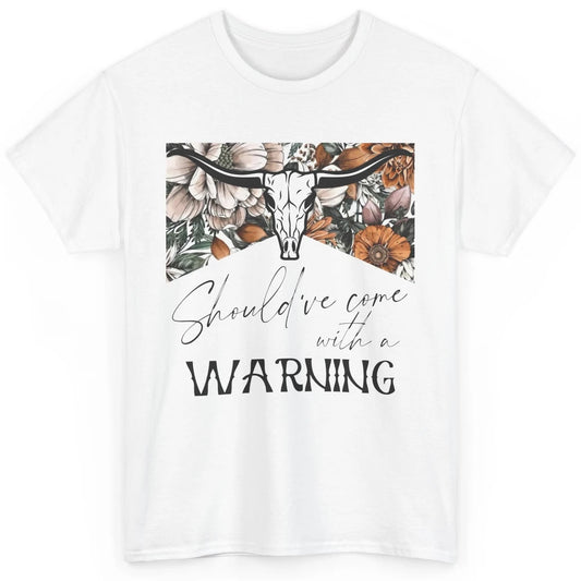 Floral Boho Bull Skull Should've Come With A Warning Western Classic Unisex T-Shirt