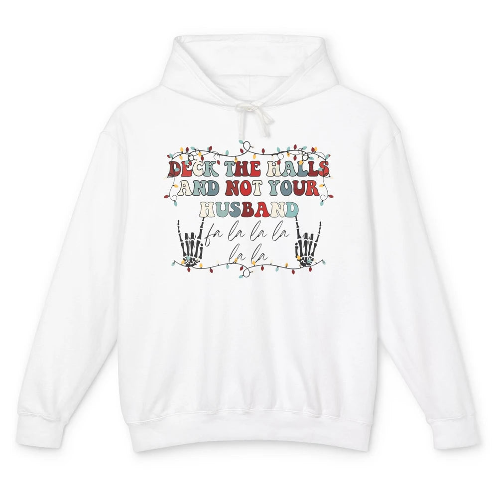 Funny Skeleton Deck The Hall And Not Your Husband Christmas Unisex Lightweight Hoodie